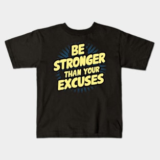 Be Stronger Than Your Excuses Kids T-Shirt